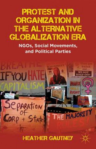 Knjiga Protest and Organization in the Alternative Globalization Era Heather Gautney