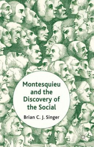 Carte Montesquieu and the Discovery of the Social Brian Singer