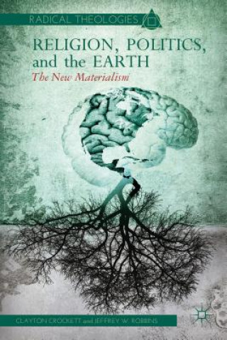 Kniha Religion, Politics, and the Earth Clayton Crockett