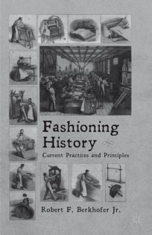Kniha Fashioning History Robert F Berkhofer