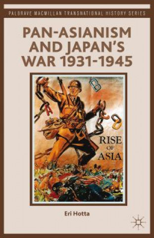 Könyv Pan-Asianism and Japan's War 1931-1945 E Hotta