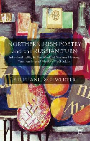 Könyv Northern Irish Poetry and the Russian Turn Stephanie Schwerter