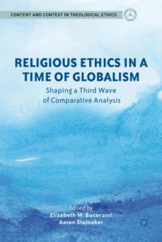 Kniha Religious Ethics in a Time of Globalism Elizabeth M Bucar
