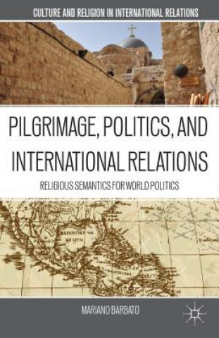 Buch Pilgrimage, Politics, and International Relations Mariano Barbato