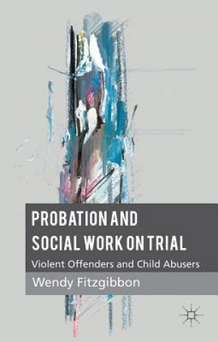 Kniha Probation and Social Work on Trial Wendy Fitzgibbon