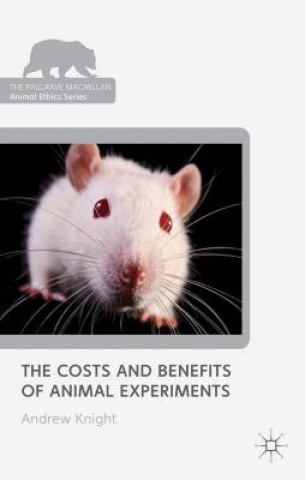 Kniha Costs and Benefits of Animal Experiments Andrew Knight