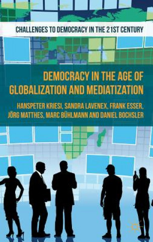 Carte Democracy in the Age of Globalization and Mediatization Hanspeter Kriesi