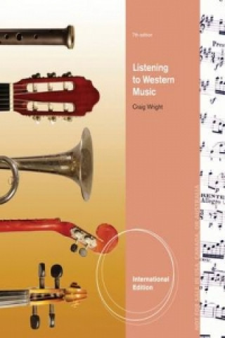 Kniha Listening to Western Music, International Edition (with Introduction to Listening CD) Craig Wright