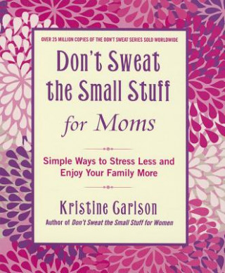 Carte Don't Sweat The Small Stuff For Moms Kristine Carlson