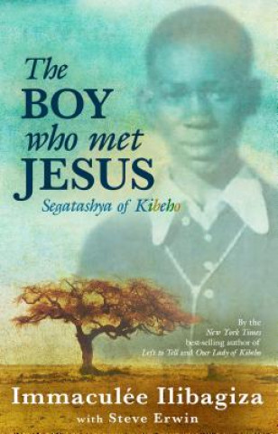 Kniha Boy Who Met Jesus Immaculee Ilibagiza