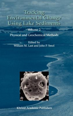 Kniha Tracking Environmental Change Using Lake Sediments William M. Last