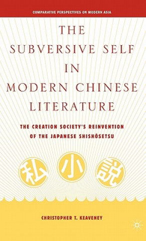 Könyv Subversive Self in Modern Chinese Literature Christopher T Keaveney