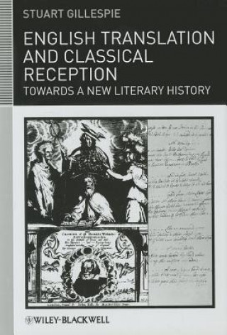 Książka English Translation and Classical Reception - Towards a New Literary History Stuart Gillespie