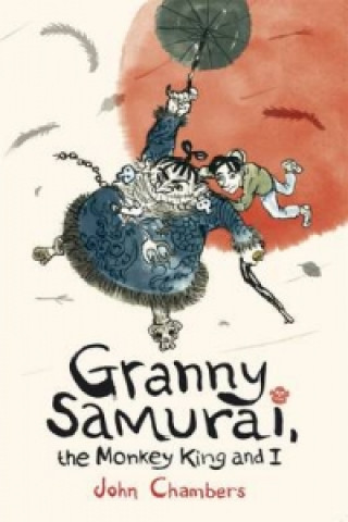 Knjiga Granny Samurai, the Monkey King and I John Chambers