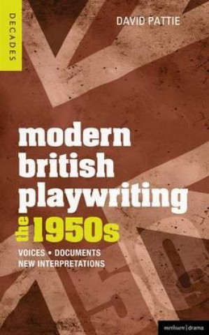 Kniha Modern British Playwriting: The 1950s David Pattie