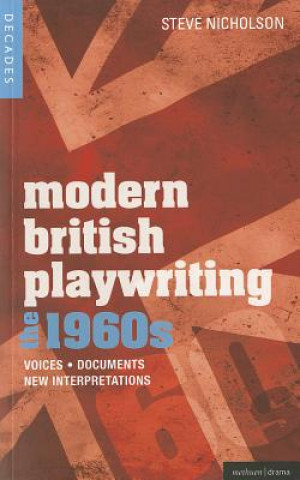 Kniha Modern British Playwriting: The 1960s Steve Nicholson