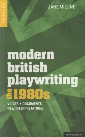 Kniha Modern British Playwriting: The 1980s Jane Milling