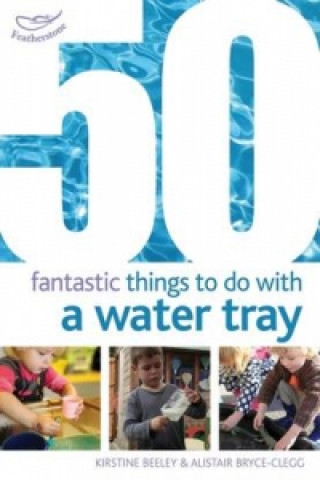 Книга 50 Fantastic Things to Do with a Water Tray Kirstine Beeley