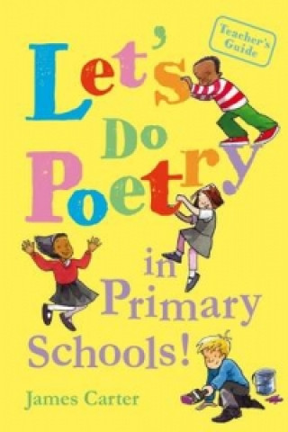 Könyv Let's do poetry in primary schools James Carter
