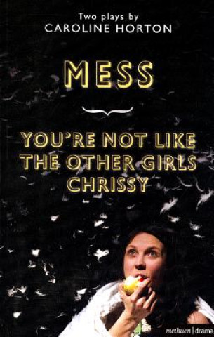 Könyv Mess and You're Not Like The Other Girls Chrissy Caroline Horton