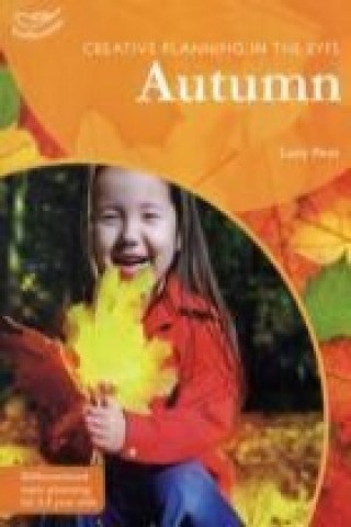 Carte Creative Planning in the Early Years: Autumn Lucy Peet