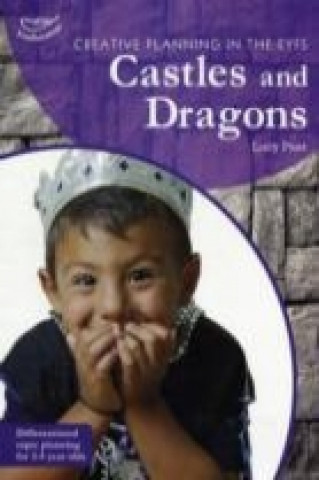 Carte Creative Planning in the Early Years: Castles and Dragons Lucy Peet