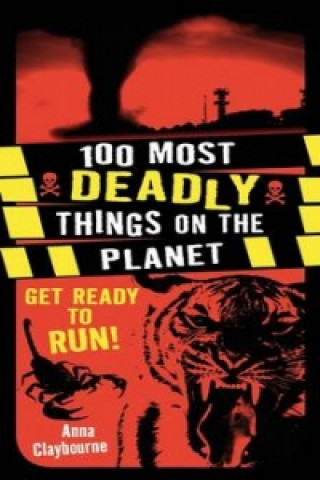 Carte 100 Most Deadly Things On The Planet Anna Claybourne