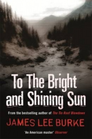 Könyv To the Bright and Shining Sun James Lee Burke