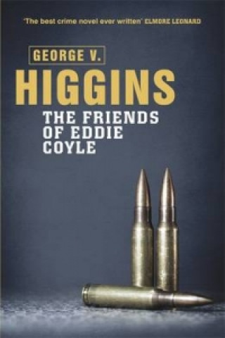 Kniha Friends of Eddie Coyle George V. Higgins