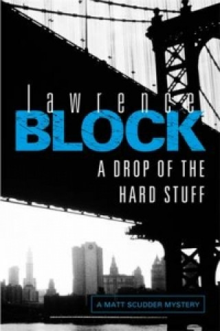 Kniha Drop of the Hard Stuff Lawrence Block