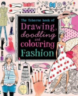 Könyv Drawing, Doodling and Colouring Fashion Fiona Watt