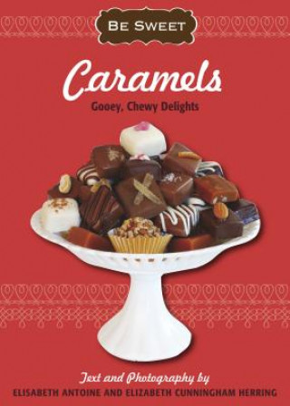 Libro Be Sweet: Caramels Elizabeth Antoine