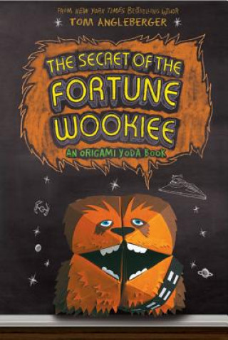 Kniha Secret of the Fortune Wookiee Tom Angleberger