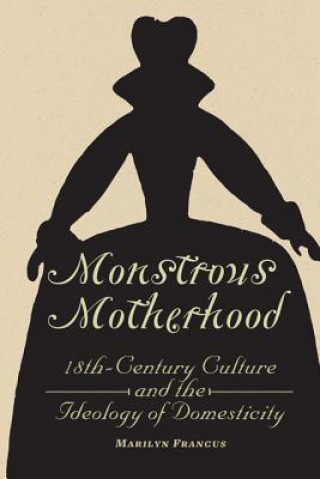 Knjiga Monstrous Motherhood Marilyn Francus