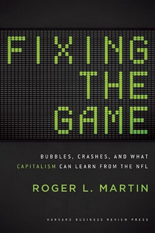 Carte Fixing the Game Roger L Martin