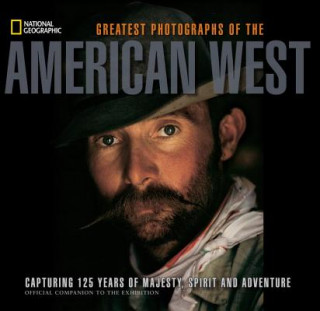 Carte National Geographic Greatest Photographs of the American West James C McNutt