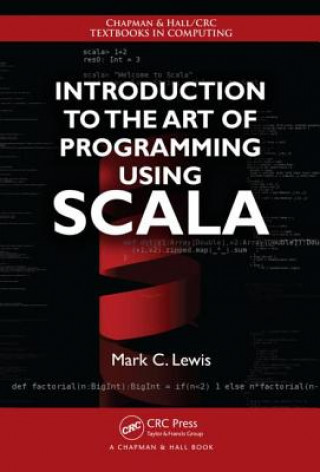 Kniha Introduction to the Art of Programming Using Scala Mark C Lewis