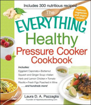 Carte Everything Healthy Pressure Cooker Cookbook Laura Pazzagalia