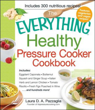 Livre Everything Healthy Pressure Cooker Cookbook Laura Pazzagalia