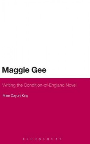 Carte Maggie Gee: Writing the Condition-of-England Novel Mine Ozyurt Kilic