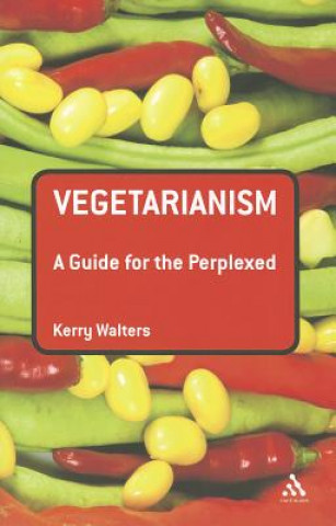 Kniha Vegetarianism: A Guide for the Perplexed Kerry Walters