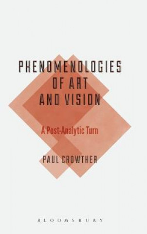 Könyv Phenomenologies of Art and Vision Paul Crowther