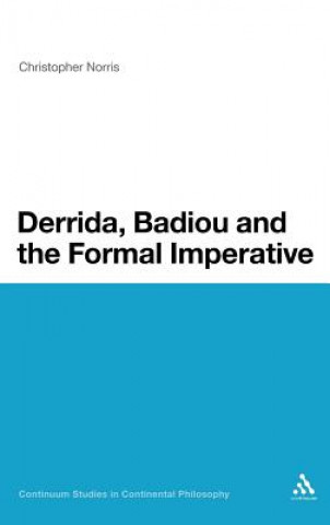 Carte Derrida, Badiou and the Formal Imperative Christopher Norris