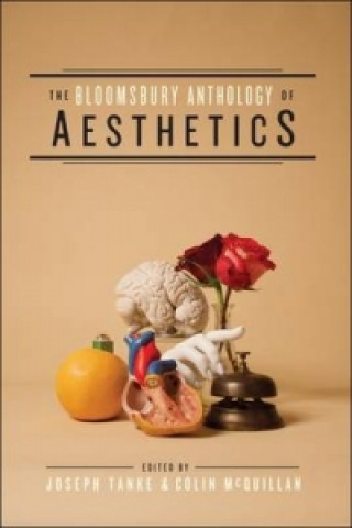 Kniha Bloomsbury Anthology of Aesthetics Joseph J Tanke