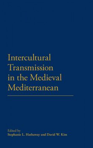 Kniha Intercultural Transmission in the Medieval Mediterranean Stephanie L Hathaway