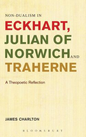 Книга Non-dualism in Eckhart, Julian of Norwich and Traherne Charlton James