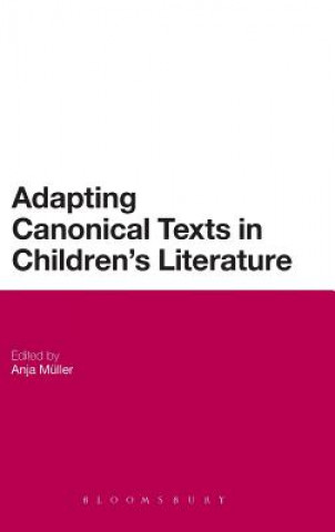 Книга Adapting Canonical Texts in Children's Literature Anja Mueller