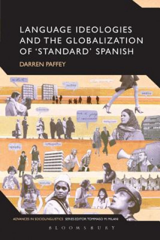 Kniha Language Ideologies and the Globalization of 'Standard' Spanish Darren Paffey