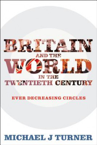 Libro Britain and the World in the Twentieth Century Michael J Turner