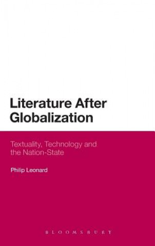 Carte Literature After Globalization Philip Leonard